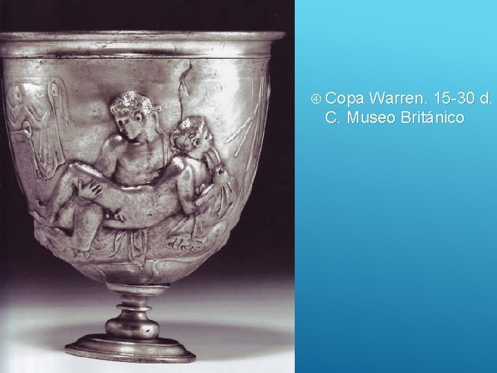  Copa Warren. 15 -30 d. C. Museo Británico 