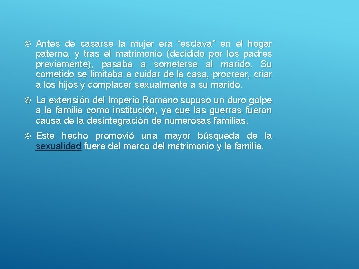  Antes de casarse la mujer era “esclava” en el hogar paterno, y tras