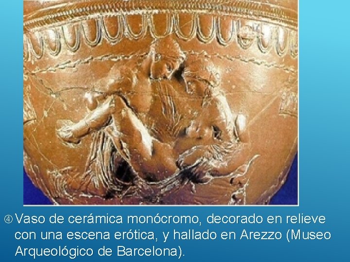  Vaso de cerámica monócromo, decorado en relieve con una escena erótica, y hallado