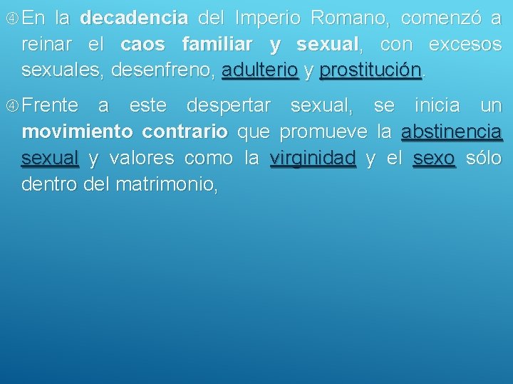  En la decadencia del Imperio Romano, comenzó a reinar el caos familiar y