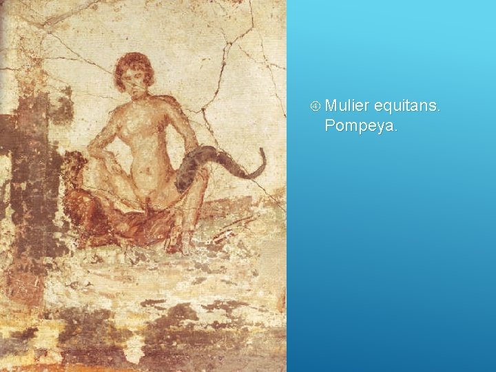  Mulier equitans. Pompeya. 