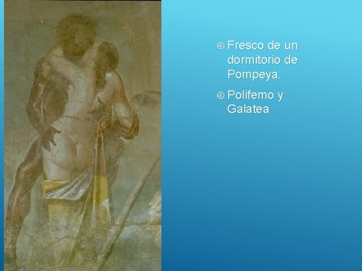  Fresco de un dormitorio de Pompeya. Polifemo y Galatea 