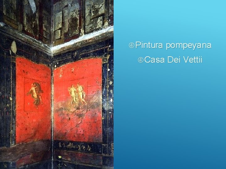  Pintura pompeyana Casa Dei Vettii 