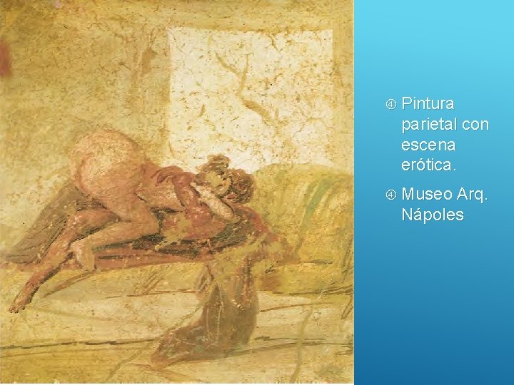  Pintura parietal con escena erótica. Museo Arq. Nápoles 