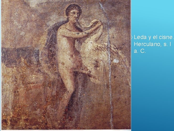  Leda y el cisne. Herculano, s. I a. C. 