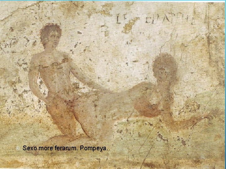  Sexo more ferarum. Pompeya. 