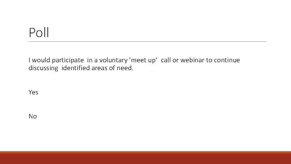 Poll I would participate in a voluntary ’meet up’ call or webinar to continue