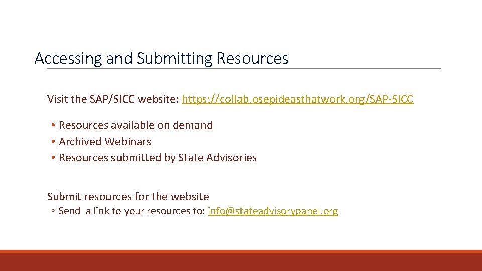 Accessing and Submitting Resources Visit the SAP/SICC website: https: //collab. osepideasthatwork. org/SAP-SICC • Resources