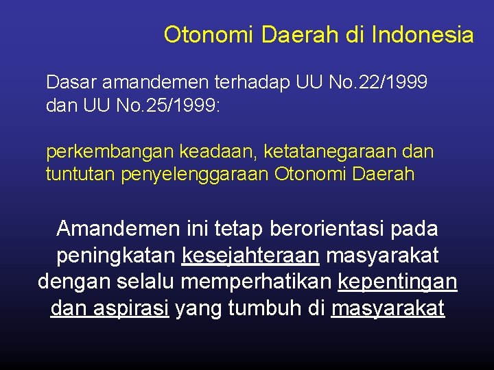 Otonomi Daerah di Indonesia Dasar amandemen terhadap UU No. 22/1999 dan UU No. 25/1999: