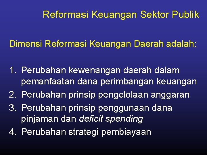 Reformasi Keuangan Sektor Publik Dimensi Reformasi Keuangan Daerah adalah: 1. Perubahan kewenangan daerah dalam