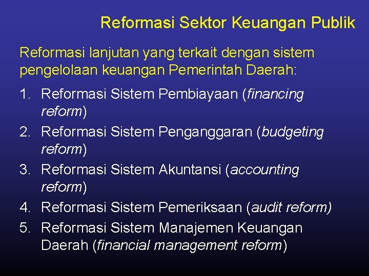 Reformasi Sektor Keuangan Publik Reformasi lanjutan yang terkait dengan sistem pengelolaan keuangan Pemerintah Daerah: