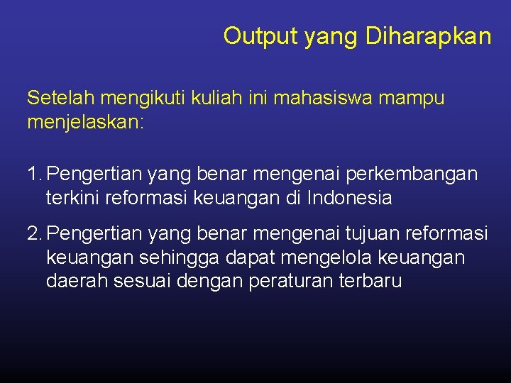 Output yang Diharapkan Setelah mengikuti kuliah ini mahasiswa mampu menjelaskan: 1. Pengertian yang benar