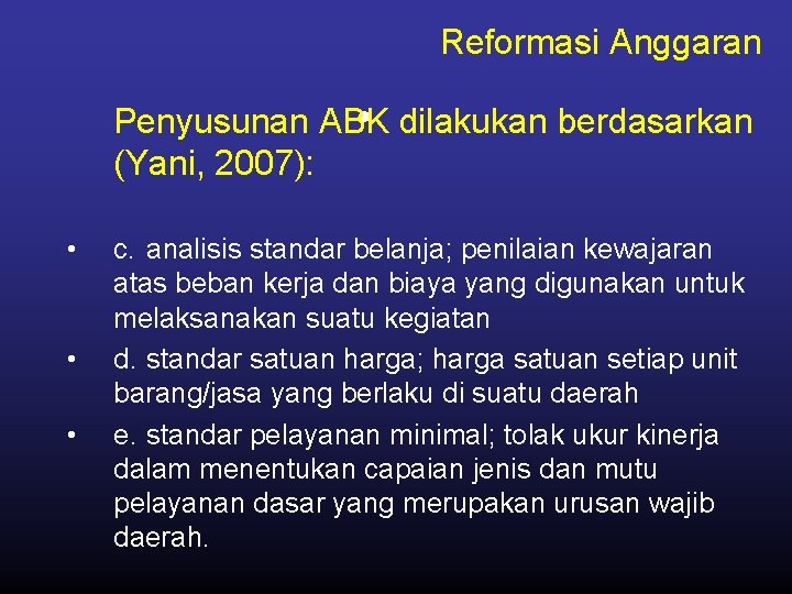 Reformasi Anggaran • dilakukan berdasarkan Penyusunan ABK (Yani, 2007): • • • c. analisis