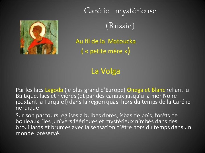 Carélie mystérieuse (Russie) Au fil de la Matoucka ( « petite mère » )