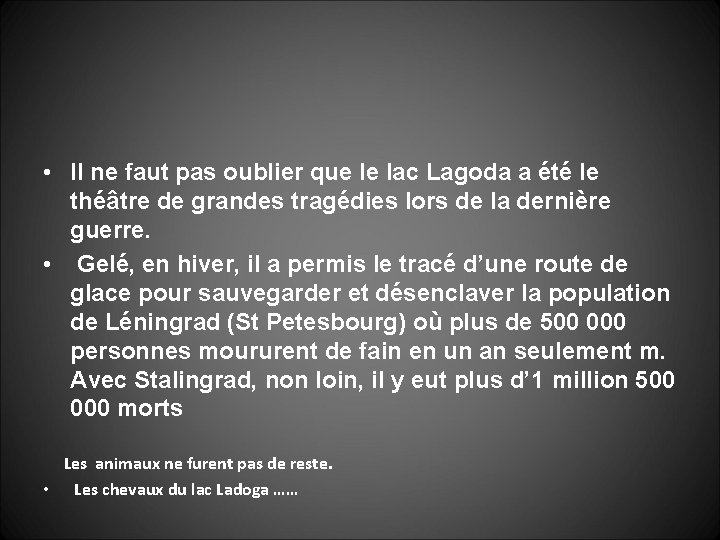  • Il ne faut pas oublier que le lac Lagoda a été le