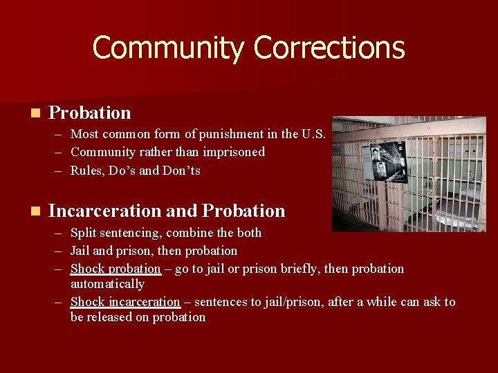 Community Corrections n Probation – Most common form of punishment in the U. S.