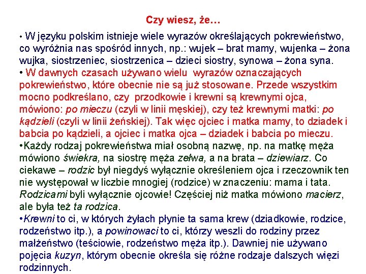 Czy wiesz, że… • W języku polskim istnieje wiele wyrazów określających pokrewieństwo, co wyróżnia