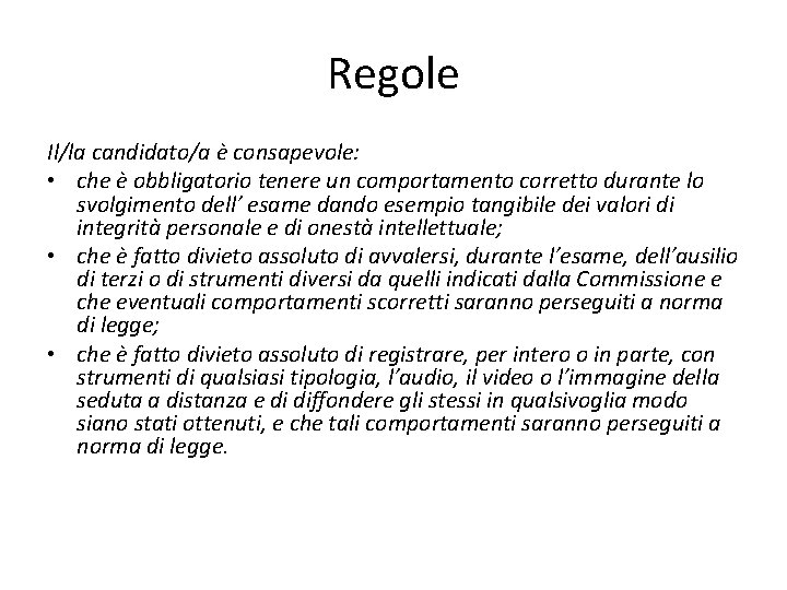 Regole Il/la candidato/a è consapevole: • che è obbligatorio tenere un comportamento corretto durante