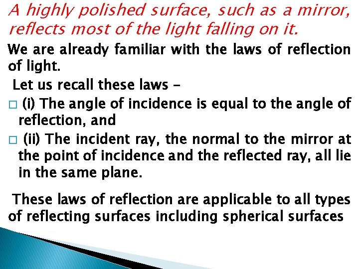 A highly polished surface, such as a mirror, reflects most of the light falling