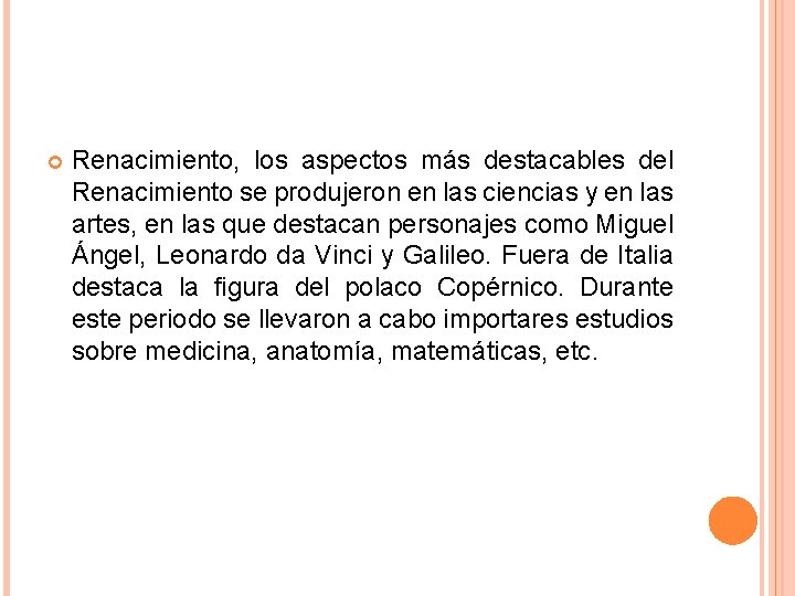  Renacimiento, los aspectos más destacables del Renacimiento se produjeron en las ciencias y