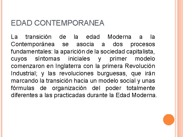 EDAD CONTEMPORANEA La transición de la edad Moderna a la Contemporánea se asocia a