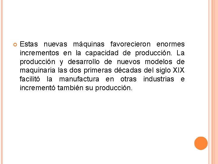  Estas nuevas máquinas favorecieron enormes incrementos en la capacidad de producción. La producción