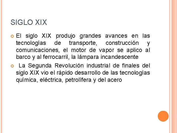 SIGLO XIX El siglo XIX produjo grandes avances en las tecnologías de transporte, construcción