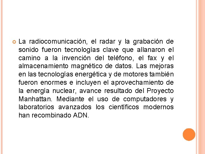  La radiocomunicación, el radar y la grabación de sonido fueron tecnologías clave que