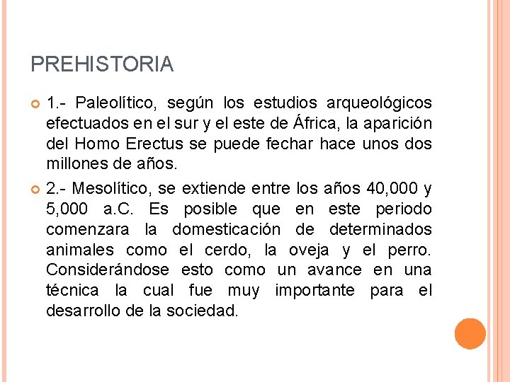 PREHISTORIA 1. - Paleolítico, según los estudios arqueológicos efectuados en el sur y el