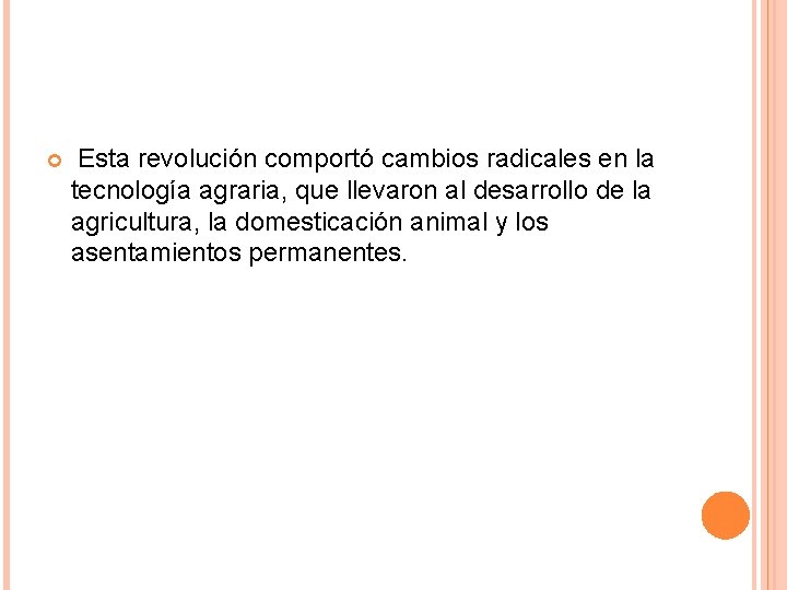  Esta revolución comportó cambios radicales en la tecnología agraria, que llevaron al desarrollo