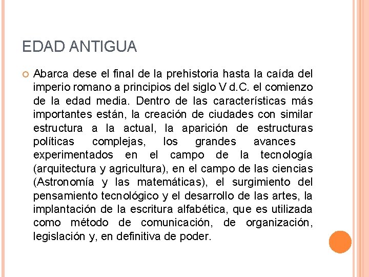 EDAD ANTIGUA Abarca dese el final de la prehistoria hasta la caída del imperio