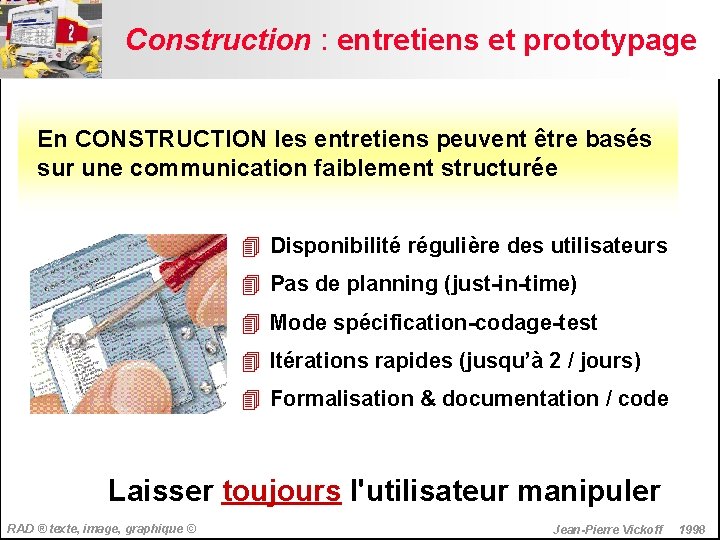 Construction : entretiens et prototypage En CONSTRUCTION les entretiens peuvent être basés sur une