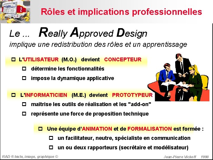 Rôles et implications professionnelles Le. . . Really Approved Design implique une redistribution des