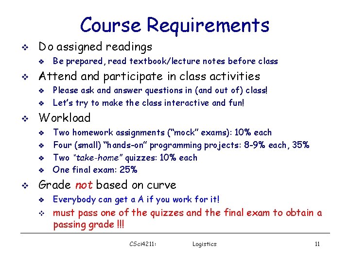 Course Requirements Do assigned readings Attend and participate in class activities Please ask and