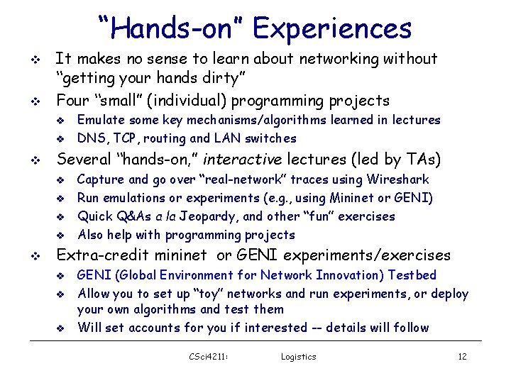 “Hands-on” Experiences It makes no sense to learn about networking without “getting your hands