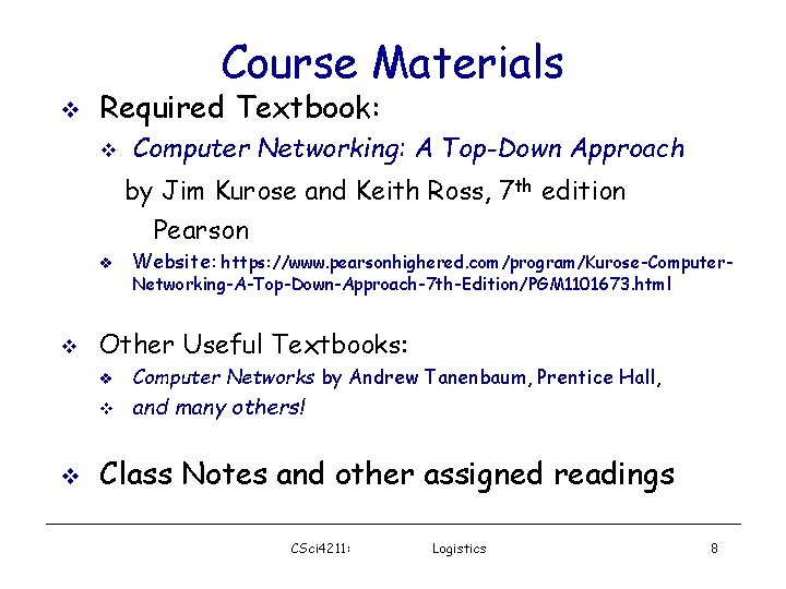 Course Materials Required Textbook: Computer Networking: A Top-Down Approach by Jim Kurose and Keith