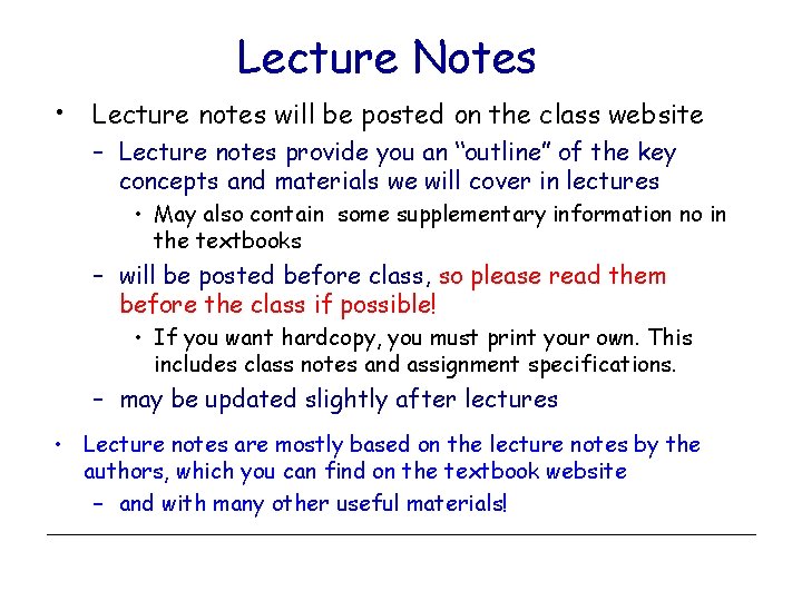 Lecture Notes • Lecture notes will be posted on the class website – Lecture