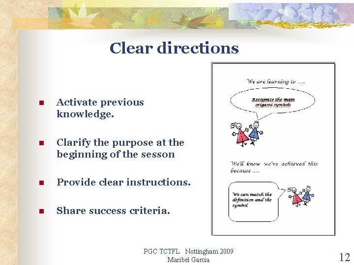 Clear directions n Activate previous knowledge. n Clarify the purpose at the beginning of