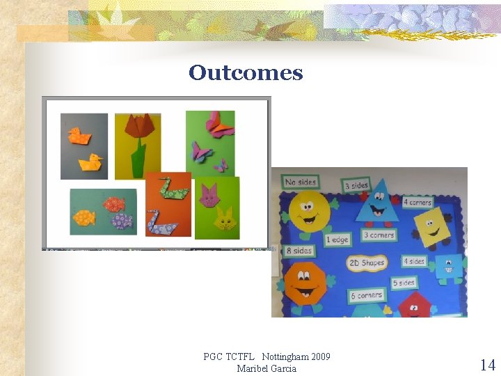 Outcomes PGC TCTFL Nottingham 2009 Maribel Garcia 14 