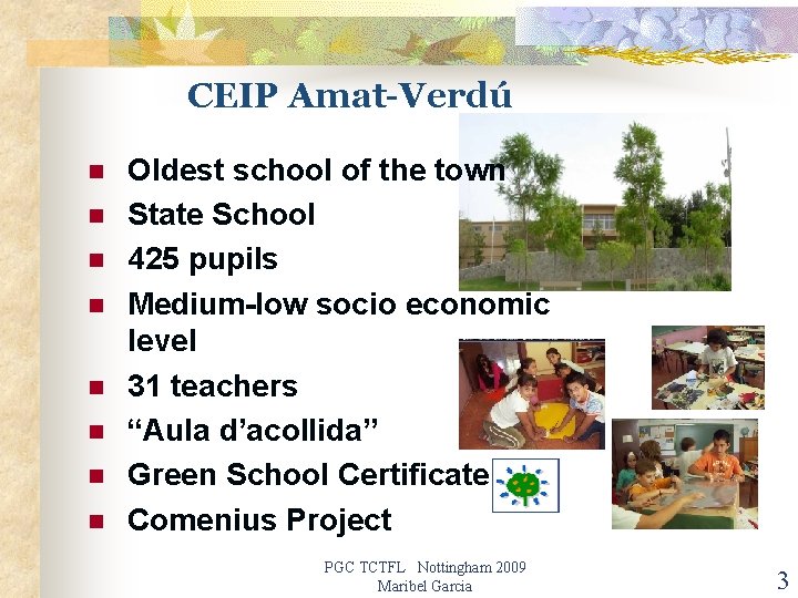 CEIP Amat-Verdú n n n n Oldest school of the town State School 425