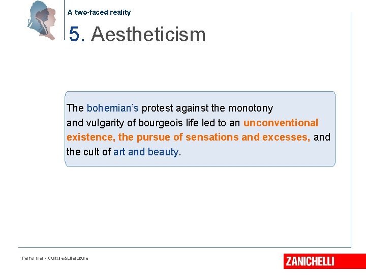 A two-faced reality 5. Aestheticism The bohemian’s protest against the monotony and vulgarity of