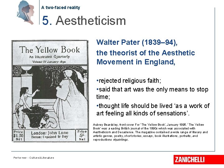 A two-faced reality 5. Aestheticism Walter Pater (1839– 94), theorist of the Aesthetic Movement
