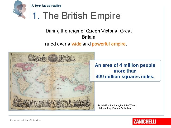 A two-faced reality 1. The British Empire During the reign of Queen Victoria, Great