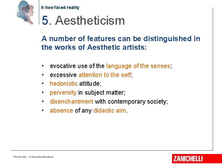 A two-faced reality 5. Aestheticism A number of features can be distinguished in the