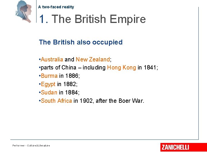 A two-faced reality 1. The British Empire The British also occupied • Australia and