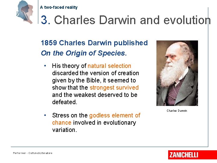 A two-faced reality 3. Charles Darwin and evolution 1859 Charles Darwin published On the