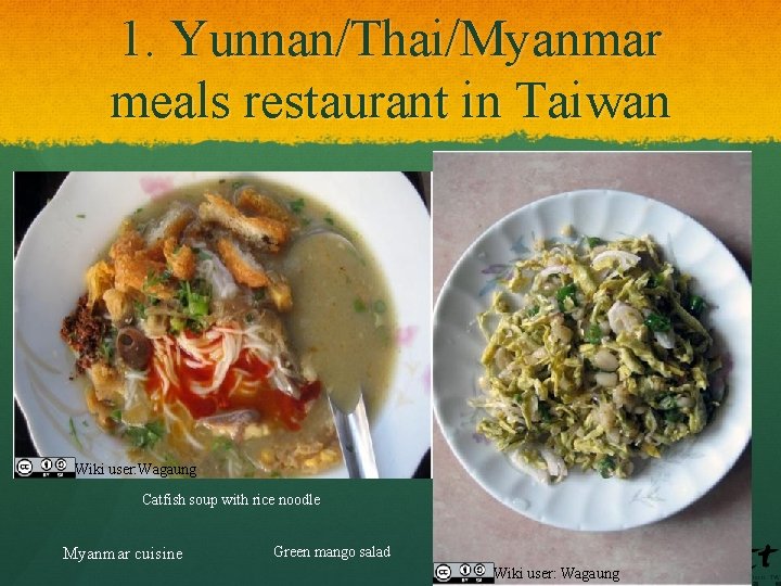 1. Yunnan/Thai/Myanmar meals restaurant in Taiwan Wiki user: Wagaung Catfish soup with rice noodle