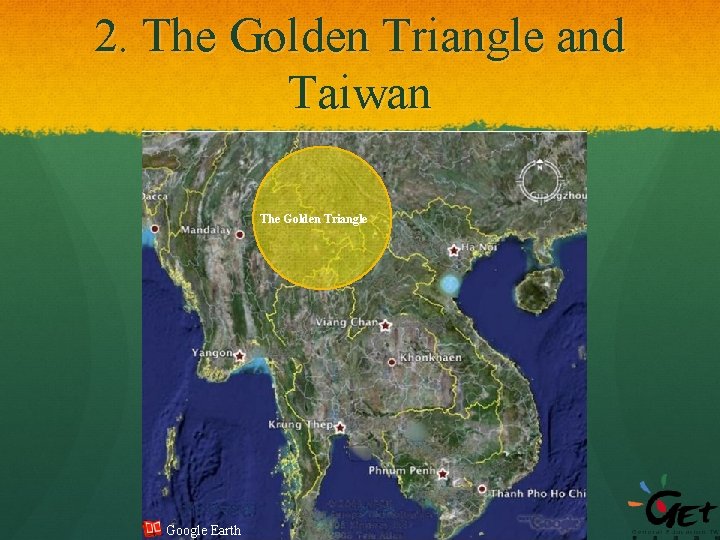 2. The Golden Triangle and Taiwan The Golden Triangle Google Earth 