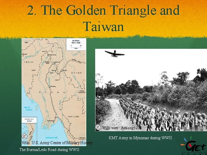 2. The Golden Triangle and Taiwan Wiki user: Arilang 1234 KMT Army in Myanmar