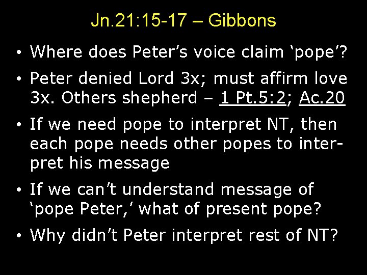 Jn. 21: 15 -17 – Gibbons • Where does Peter’s voice claim ‘pope’? •